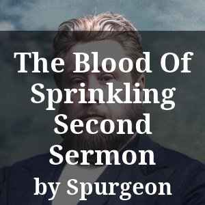 The Blood Of Sprinkling Second Sermon