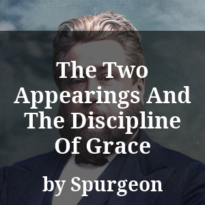 The Two Appearings And The Discipline Of Grace