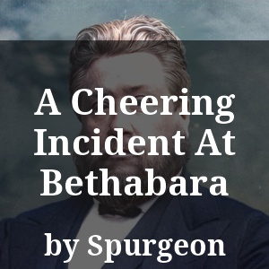 A Cheering Incident At Bethabara