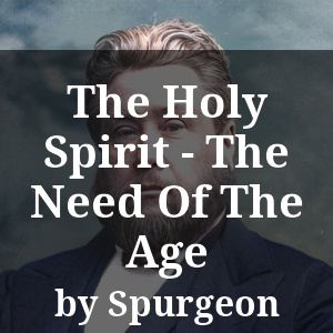 The Holy Spirit - The Need Of The Age