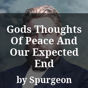 Gods Thoughts Of Peace And Our Expected End