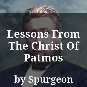 Lessons From The Christ Of Patmos