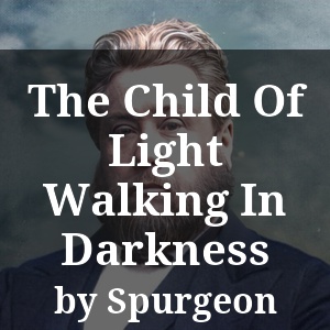 The Child Of Light Walking In Darkness