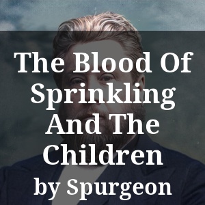 The Blood Of Sprinkling And The Children