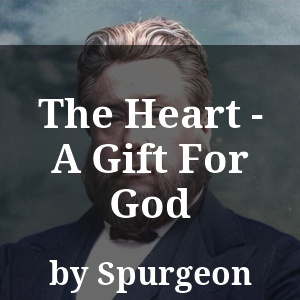 The Heart - A Gift For God