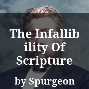 The Infallibility Of Scripture