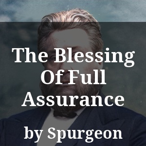 The Blessing Of Full Assurance