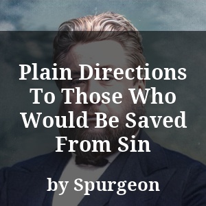 Plain Directions To Those Who Would Be Saved From Sin