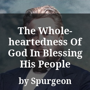 The Whole-heartedness Of God In Blessing His People