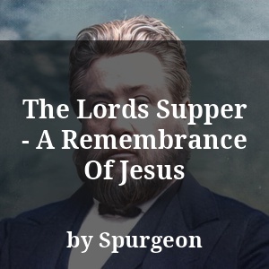 The Lords Supper - A Remembrance Of Jesus