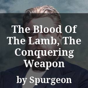 The Blood Of The Lamb, The Conquering Weapon