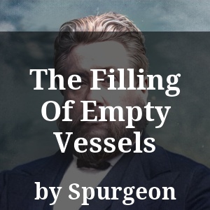 The Filling Of Empty Vessels