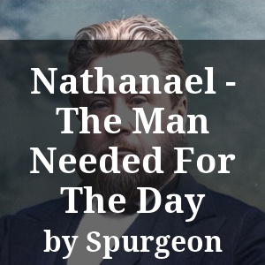 Nathanael - The Man Needed For The Day