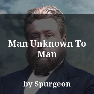 Man Unknown To Man