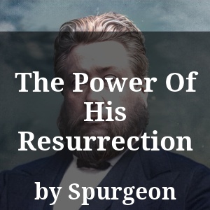 The Power Of His Resurrection