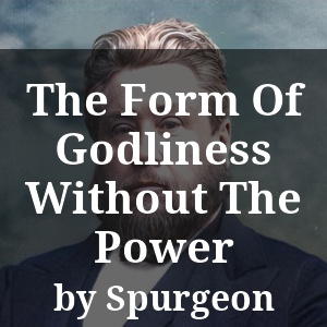 The Form Of Godliness Without The Power