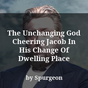 The Unchanging God Cheering Jacob In His Change Of Dwelling Place