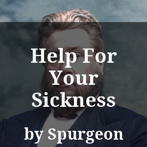 Help For Your Sickness