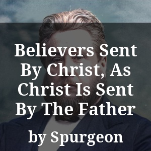 Believers Sent By Christ, As Christ Is Sent By The Father