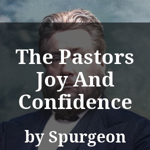 The Pastors Joy And Confidence