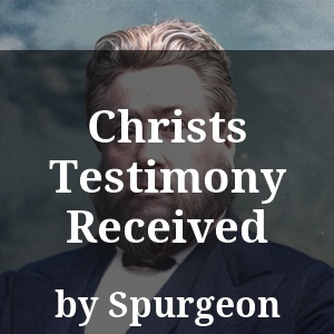 Christs Testimony Received