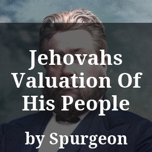 Jehovahs Valuation Of His People