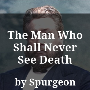 The Man Who Shall Never See Death