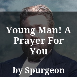 Young Man! A Prayer For You