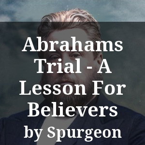 Abrahams Trial - A Lesson For Believers