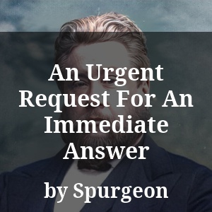 An Urgent Request For An Immediate Answer