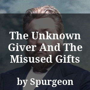 The Unknown Giver And The Misused Gifts