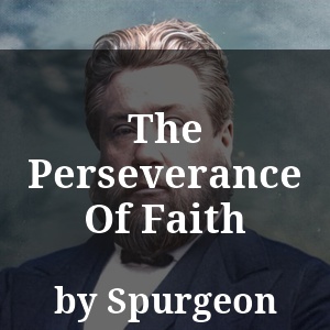 The Perseverance Of Faith