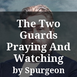 The Two Guards Praying And Watching