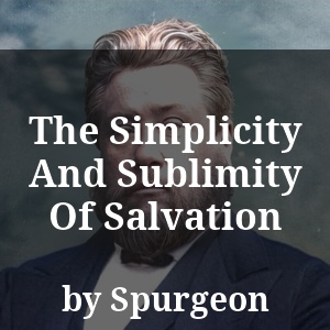 The Simplicity And Sublimity Of Salvation