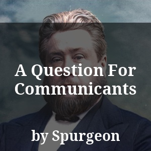 A Question For Communicants