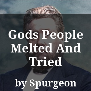 Gods People Melted And Tried