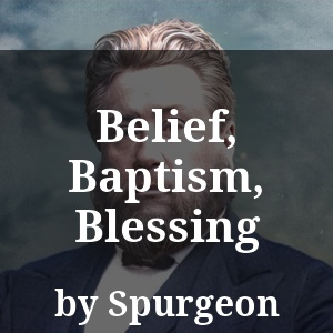 Belief, Baptism, Blessing