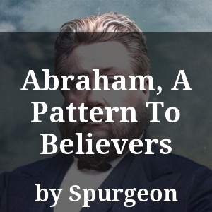 Abraham, A Pattern To Believers