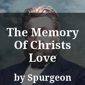 The Memory Of Christs Love