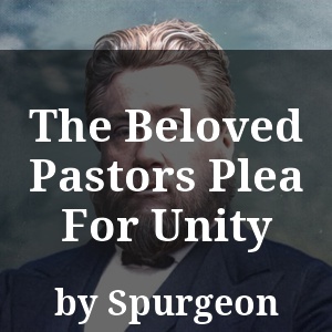 The Beloved Pastors Plea For Unity