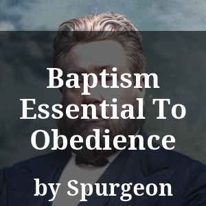 Baptism Essential To Obedience