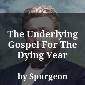 The Underlying Gospel For The Dying Year