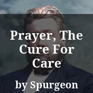 Prayer, The Cure For Care