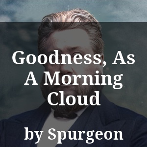 Goodness, As A Morning Cloud