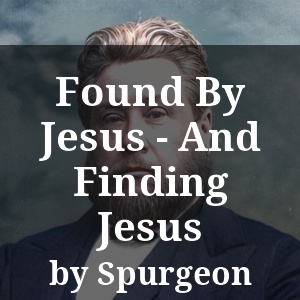 Found By Jesus - And Finding Jesus