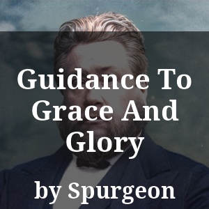 Guidance To Grace And Glory