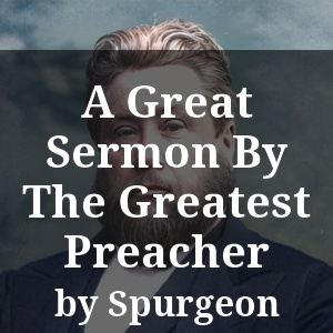 A Great Sermon By The Greatest Preacher