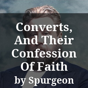 Converts, And Their Confession Of Faith