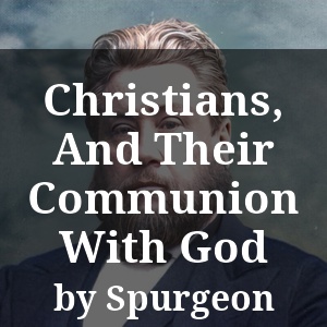 Christians, And Their Communion With God