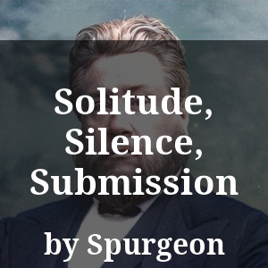 Solitude, Silence, Submission